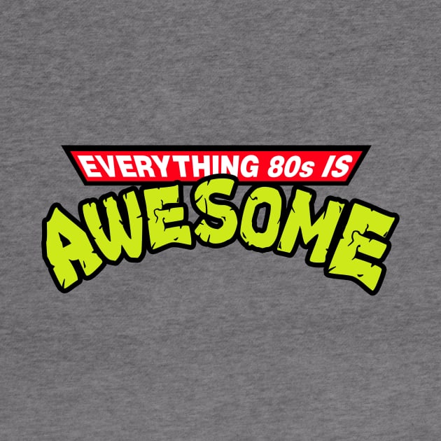 Everything 80s is awesome by Bomdesignz